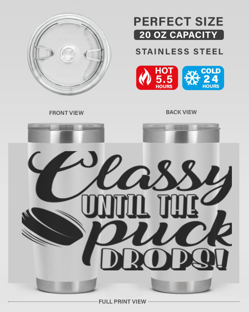 Classy until puck the puck drops 1377#- hockey- Tumbler