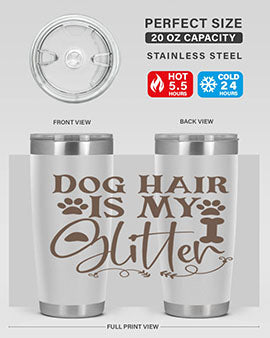 Dog Hair Is My Glitter Style 100#- dog- Tumbler