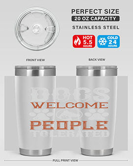 Dogs Welcome People Tolerated Style 210#- dog- Tumbler