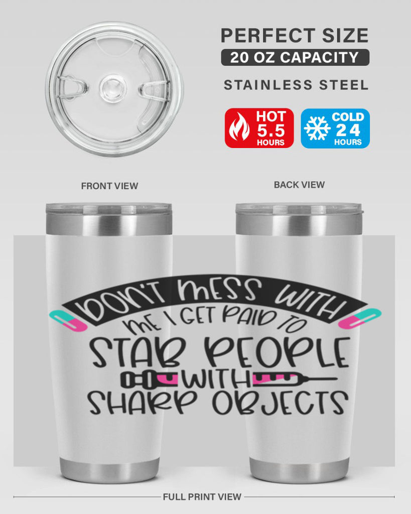 Dont Mess With Me I Get Paid To Stab People Style Style 198#- nurse- tumbler