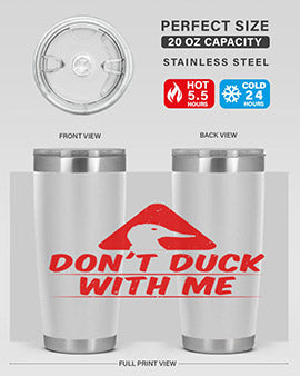 Dont duck with me Style 3#- duck- Tumbler