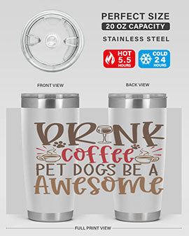 Drink Coffee Pet Dogs Be a Awesome Style 90#- dog- Tumbler