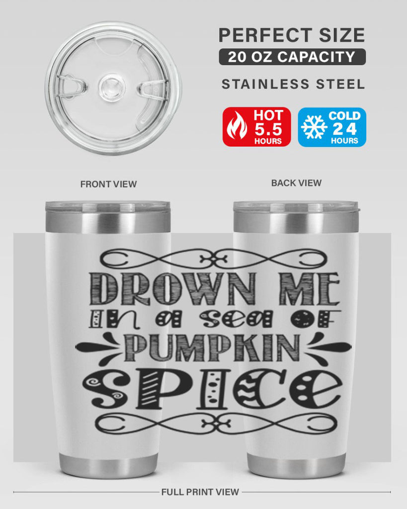 Drown Me In A Sea Of Pumpkin Spice 74#- fall- Tumbler