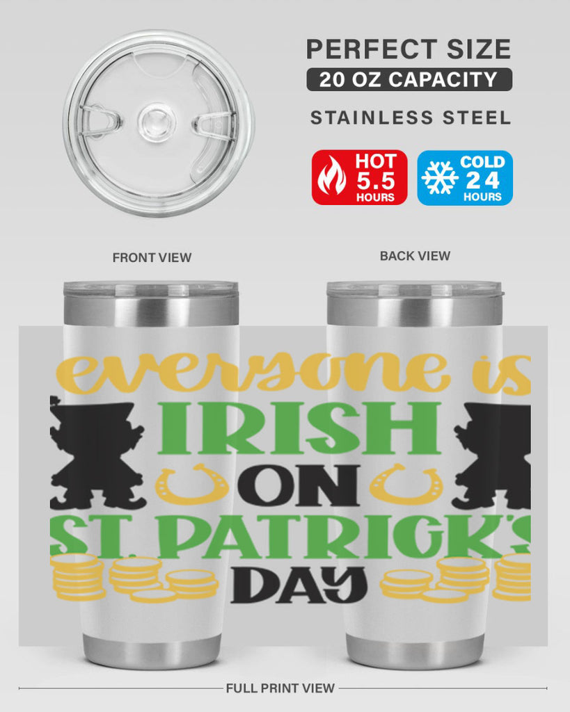 Everyone Is Irish On St Patricks Day Style 100#- St Patricks Day- Tumbler