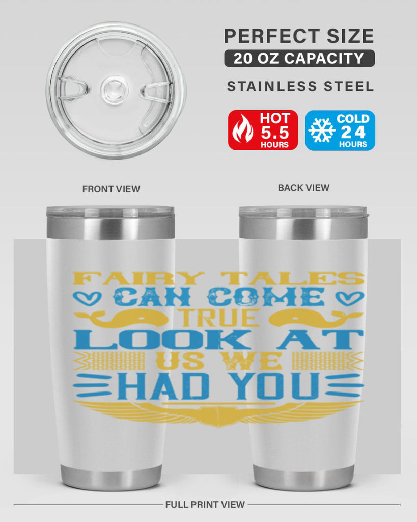 Fairy tales can come true Look at us we had you Style 124#- baby- tumbler