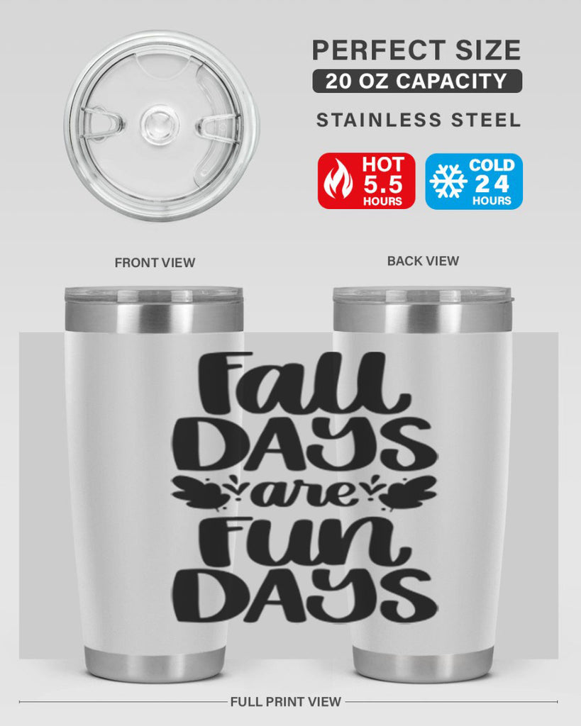 Fall Days Are Fun Days 483#- fall- Tumbler