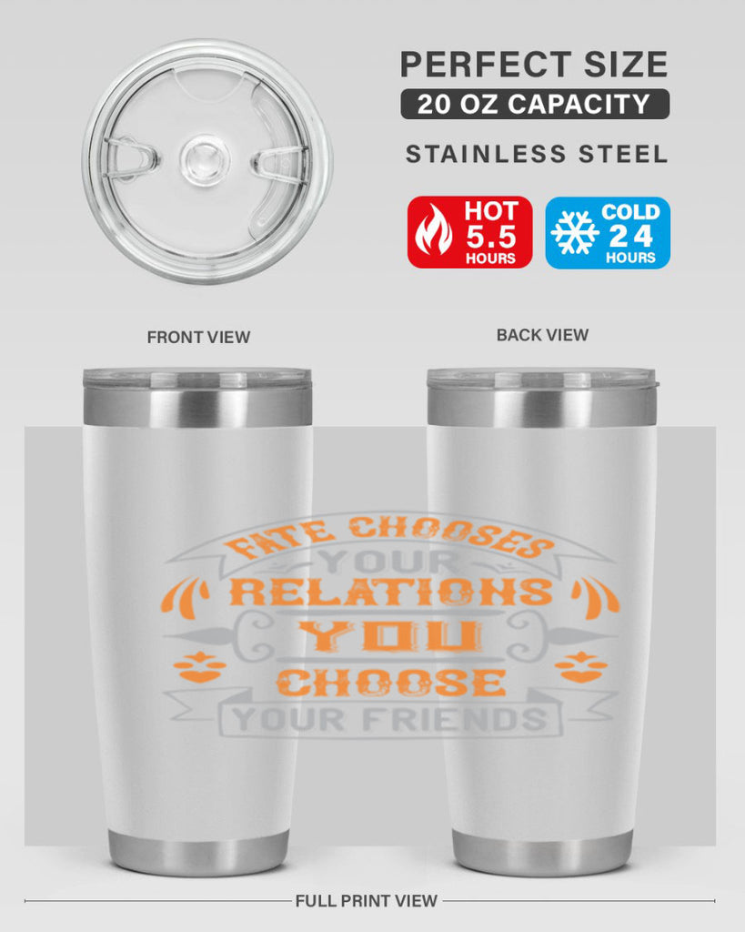 Fate chooses your relations you choose your friends Style 105#- Best Friend- Tumbler