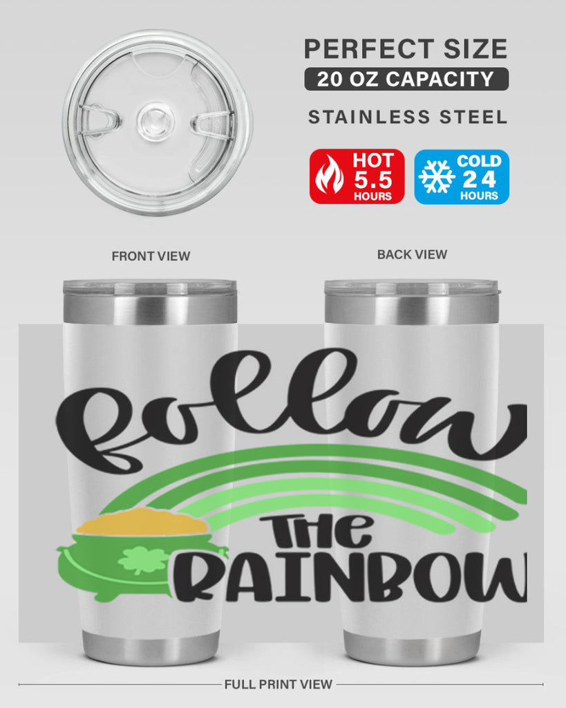 Follow The Rainbow Style 99#- St Patricks Day- Tumbler