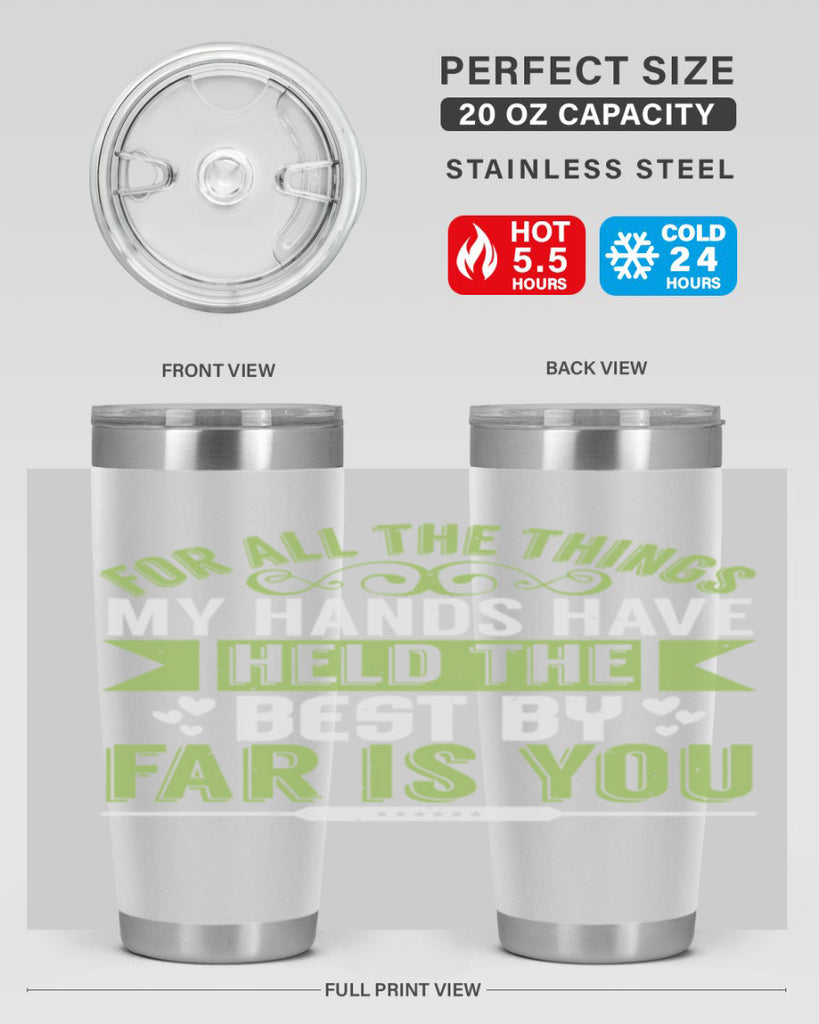 For all the things my hands have held is you Style 273#- baby- tumbler