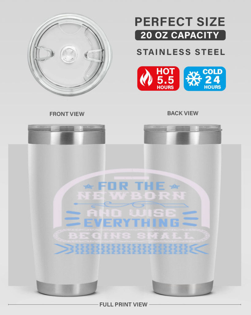 For the newborn and wise everything begins small Style 123#- baby- tumbler
