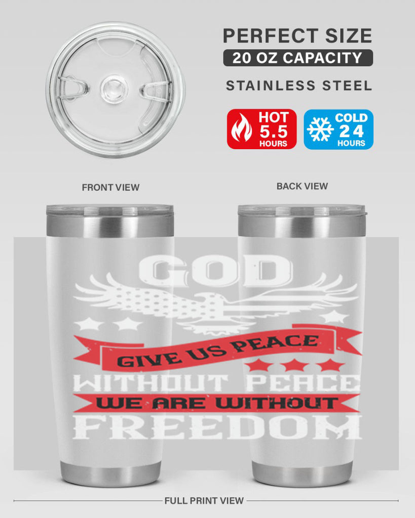 God give us peace without peace we are without freedom Style 95#- Fourt Of July- Tumbler