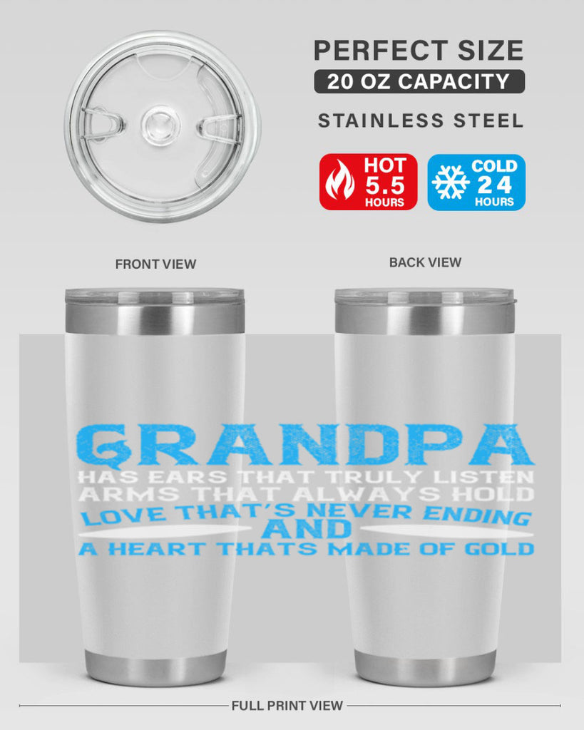 Grandpa has ears that truly listen arms that always hold 121#- grandpa - papa- Tumbler