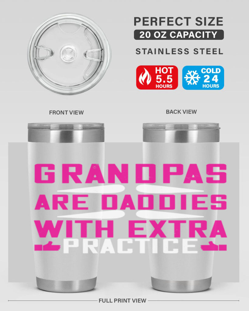 Grandpas are daddies with extra practice 100#- grandpa - papa- Tumbler