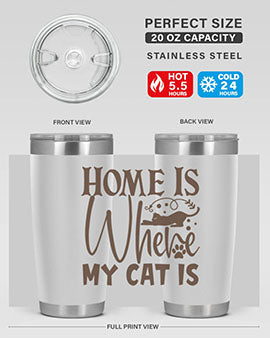 Home Is Where My Cat Is Style 14#- cat- Tumbler