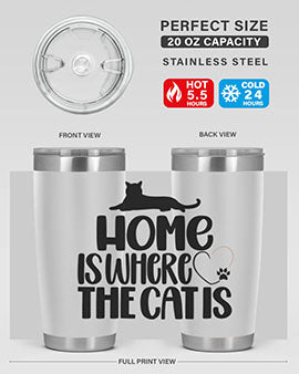 Home Is Where The Cat is Style 93#- cat- Tumbler