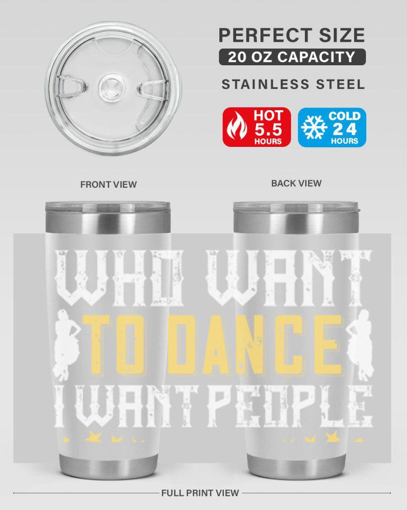 I don’t want people who want to dance I want people who have to dance 18#- dance- Tumbler