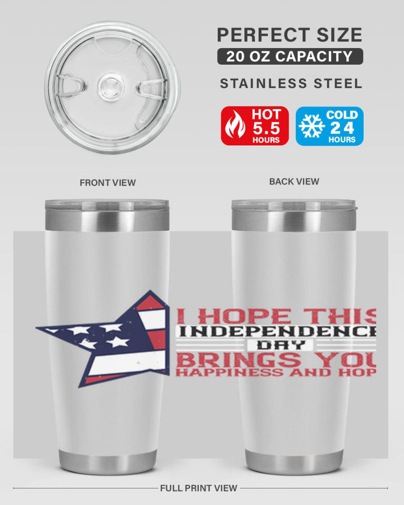 I hope this Independence Day brings you happiness and hope Style 113#- Fourt Of July- Tumbler