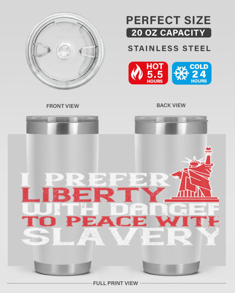 I prefer liberty with danger to peace with slavery Style 114#- Fourt Of July- Tumbler