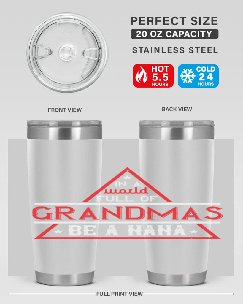 IN A WORLD FULL OF 19#- grandma - nana- Tumbler