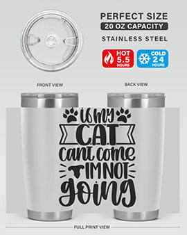 If My Cat Cant Come Im Not Going Style 96#- cat- Tumbler