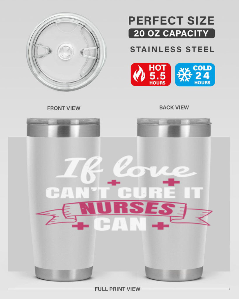 If love can’t cure it nurses can Style 313#- nurse- tumbler