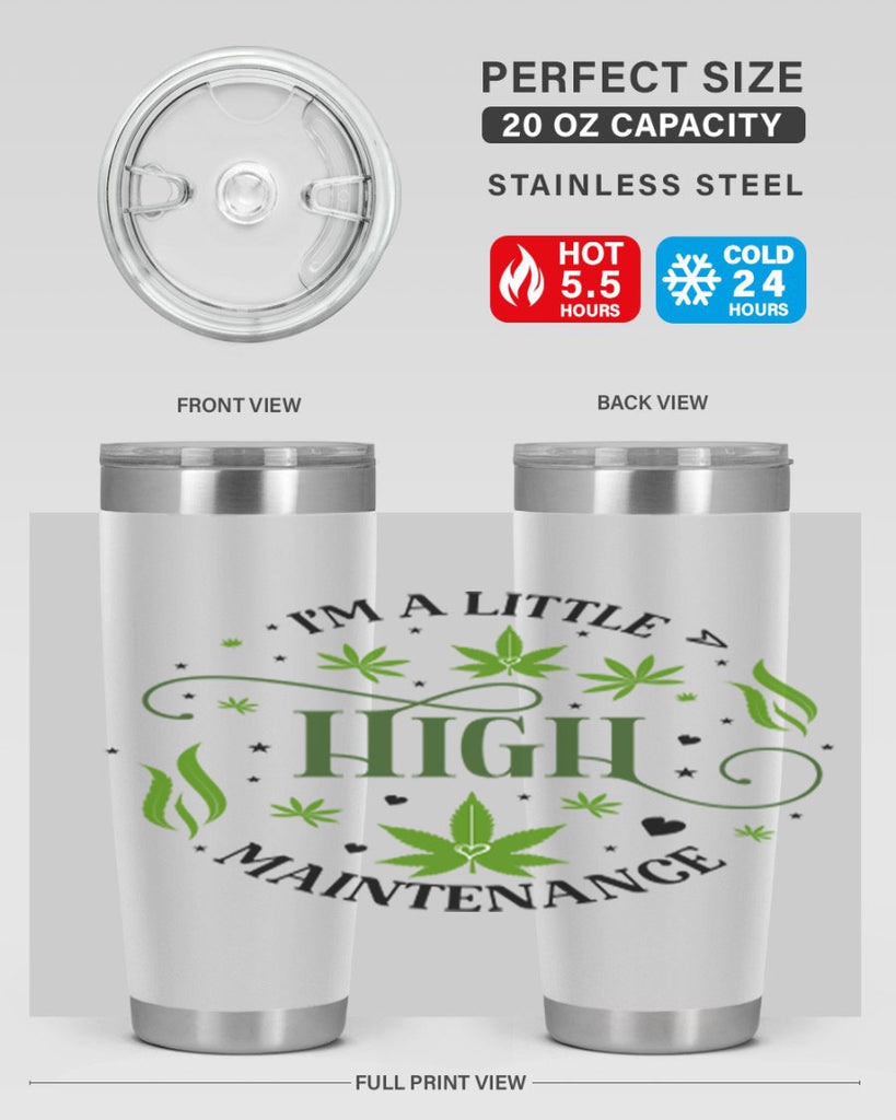 Im A Little High Maintenance 136#- marijuana- Tumbler