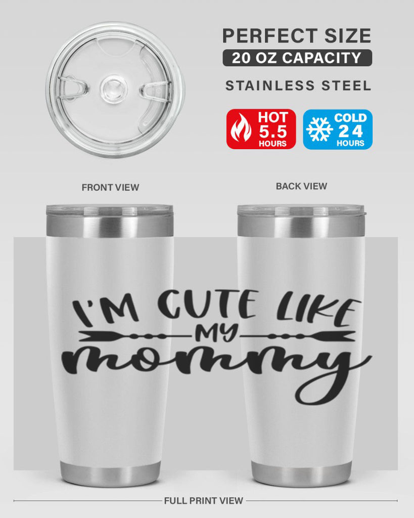Im Cute Like My Mommy Style 83#- baby- tumbler