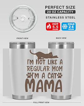 Im Not Like A Regular Mom Im A Cat Mama Style 17#- cat- Tumbler