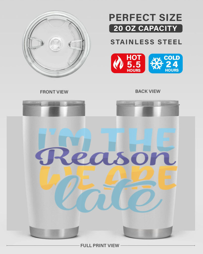 Im The Reason We Are Late Style 241#- baby- tumbler