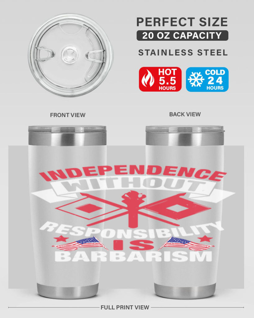 Independece without responsibilty barbarism Style 20#- Fourt Of July- Tumbler