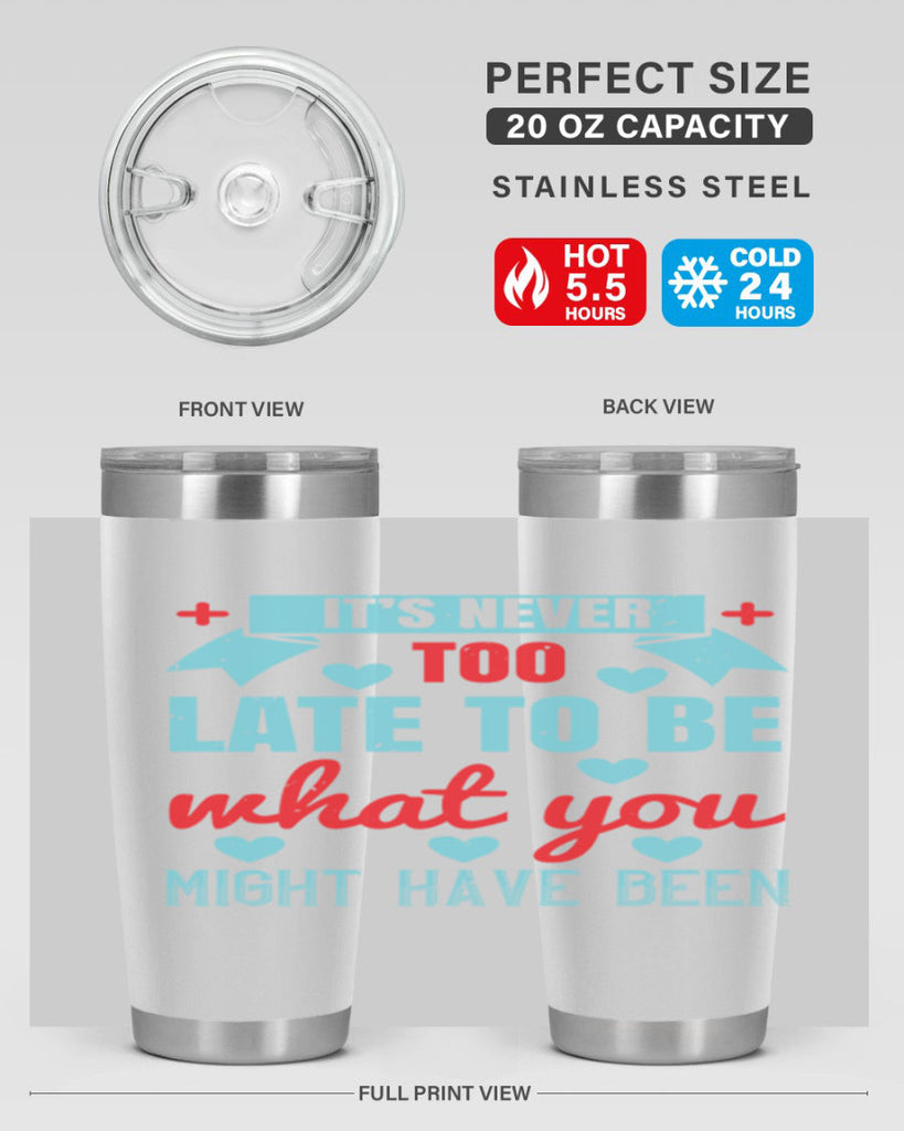 It’s never too late to be what you might have been Style 303#- nurse- tumbler