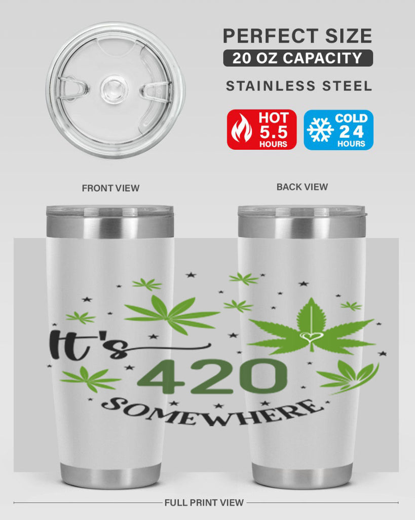 Its 420 Somewhere 154#- marijuana- Tumbler