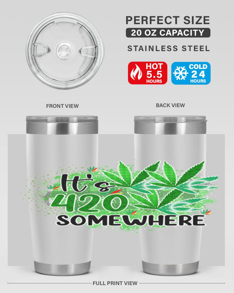 Its 420 Somewhere 155#- marijuana- Tumbler