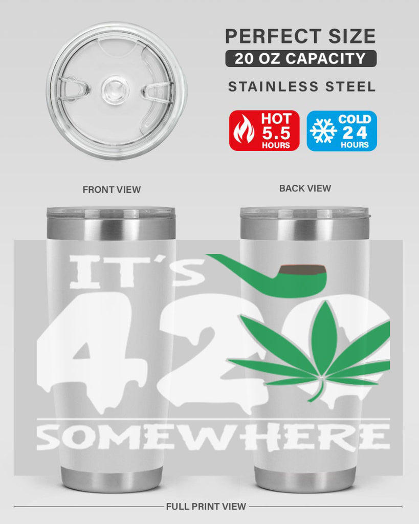 Its 420 somewhere 160#- marijuana- Tumbler