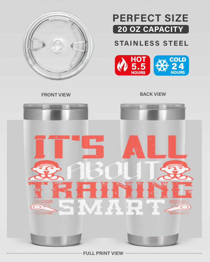 Its all about training smart Style 26#- coaching- tumbler