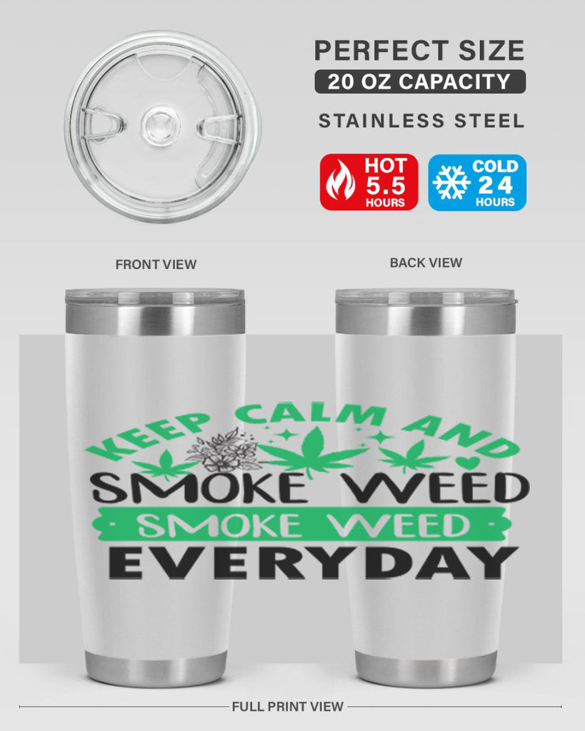 Keep Calm And Smoke Weed EveryDay 171#- marijuana- Tumbler