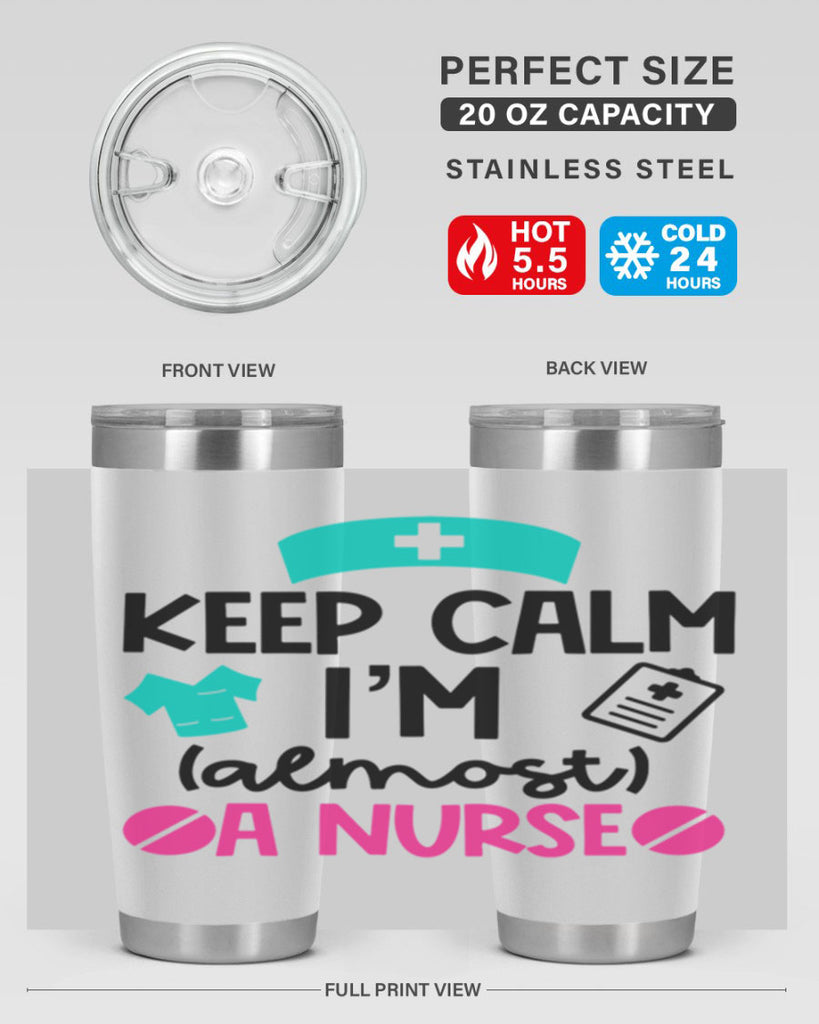 Keep Calm Im Almost A Nurse Style Style 147#- nurse- tumbler