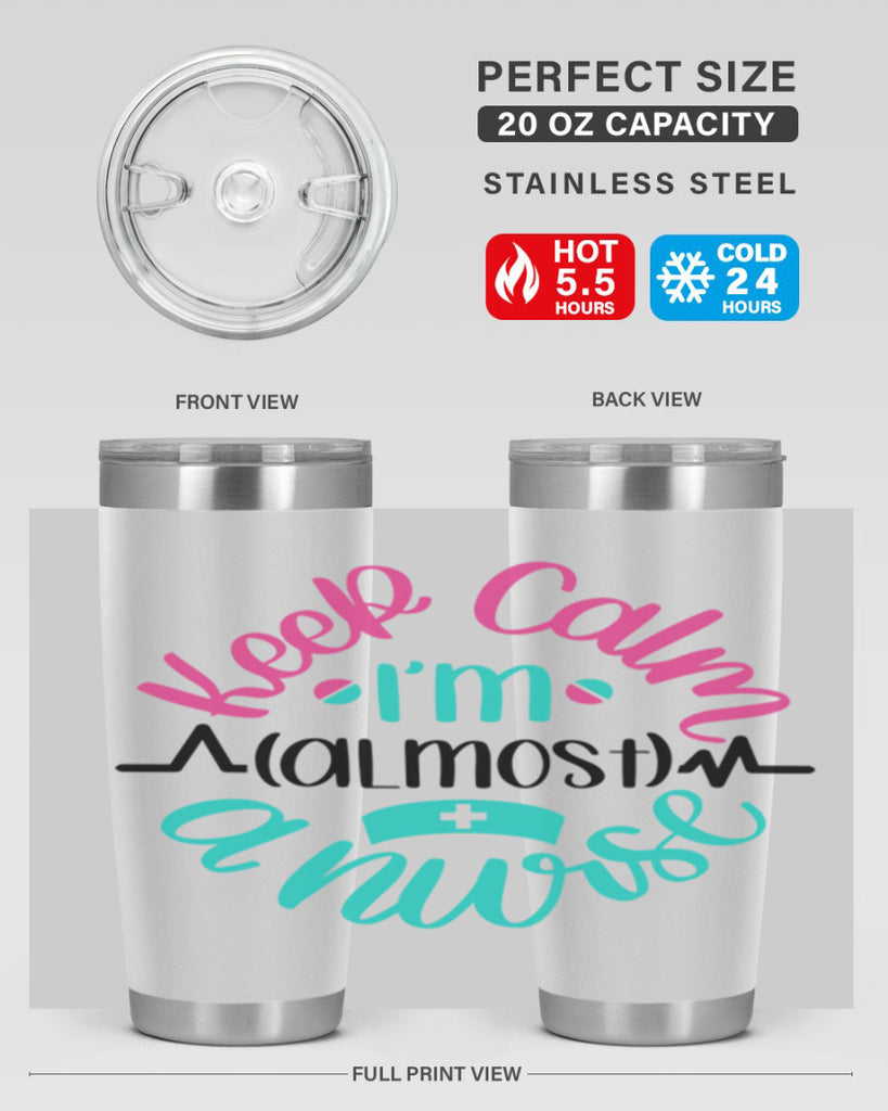 Keep Calm Im Almost Style Style 146#- nurse- tumbler