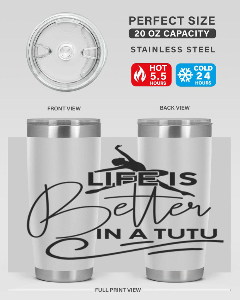 Life is Better in a Tutu 57#- ballet- Tumbler