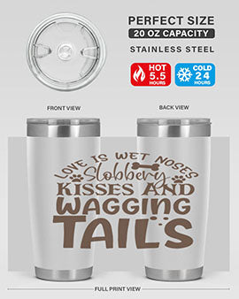 Love Is Wet Noses Slobbery Kisses And Wagging Tails Style 73#- dog- Tumbler