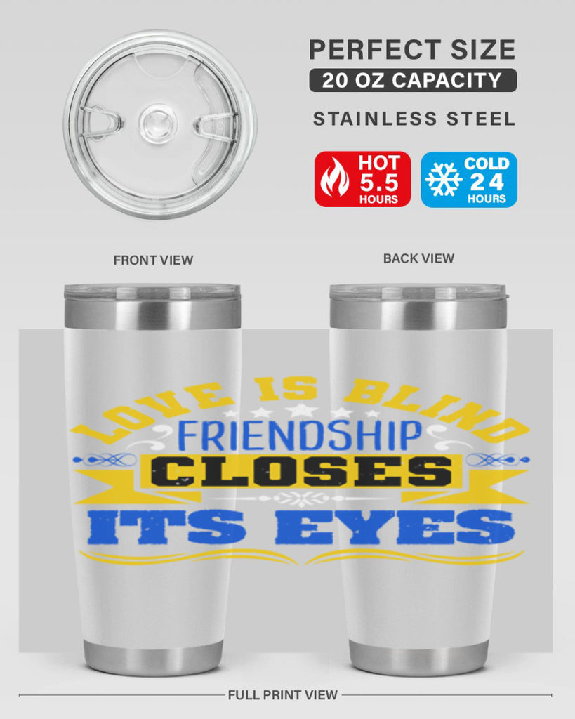 Love is blind friendship closes its eyes Style 86#- Best Friend- Tumbler