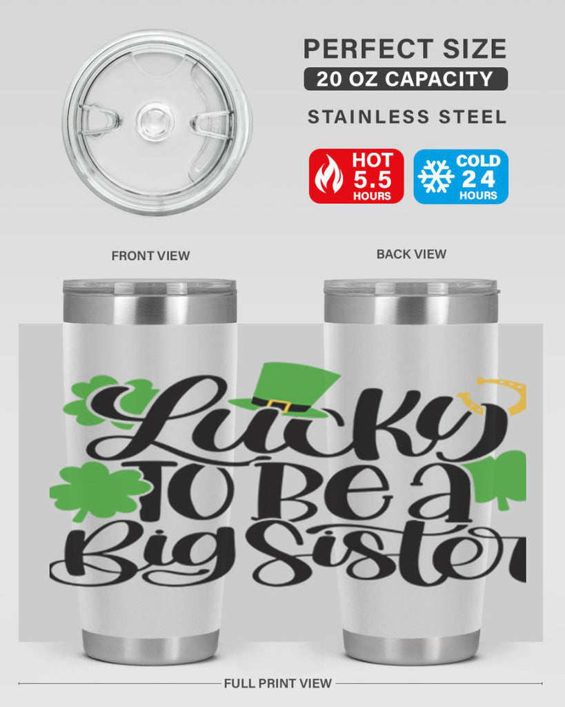 Lucky To Be A Big Sister Style 51#- St Patricks Day- Tumbler