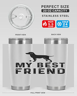 My Best Friend Style 38#- dog- Tumbler