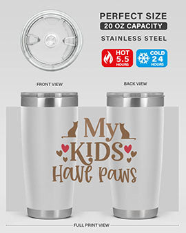 My Kids Have Paws Style 22#- cat- Tumbler