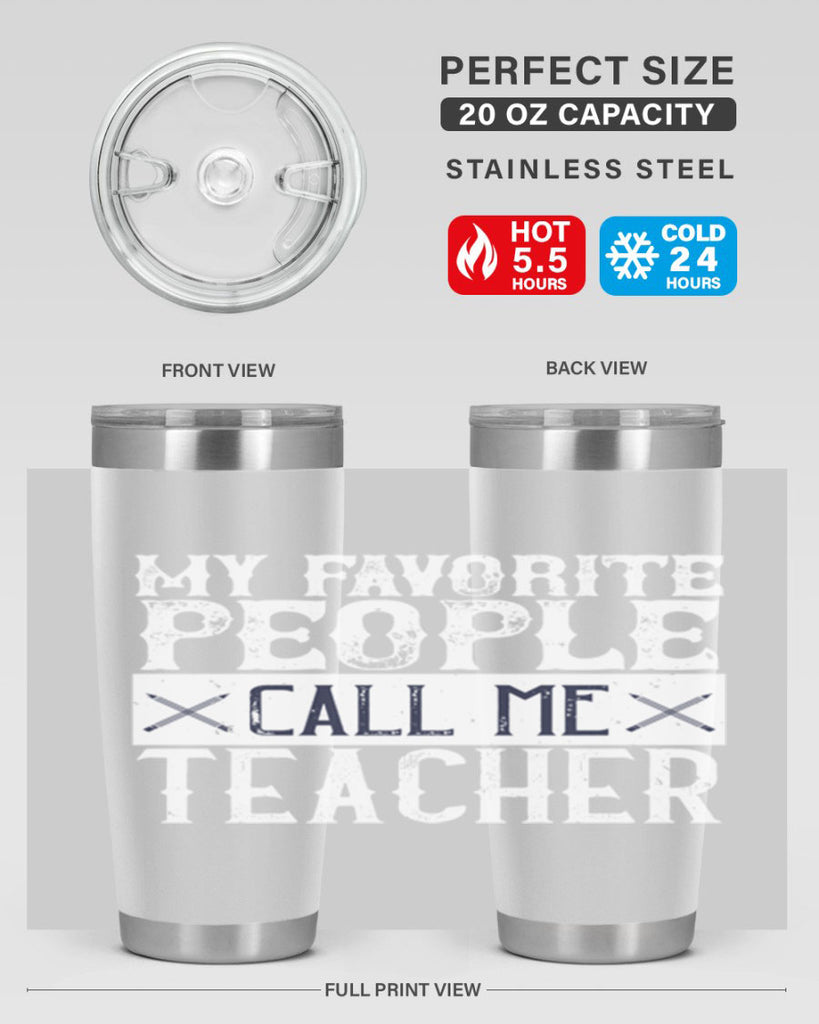 My favorite people call me Teacher Style 93#- teacher- tumbler