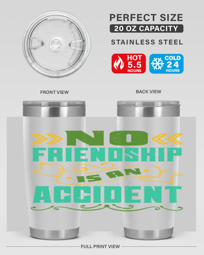 No friendship is an accident Style 78#- Best Friend- Tumbler