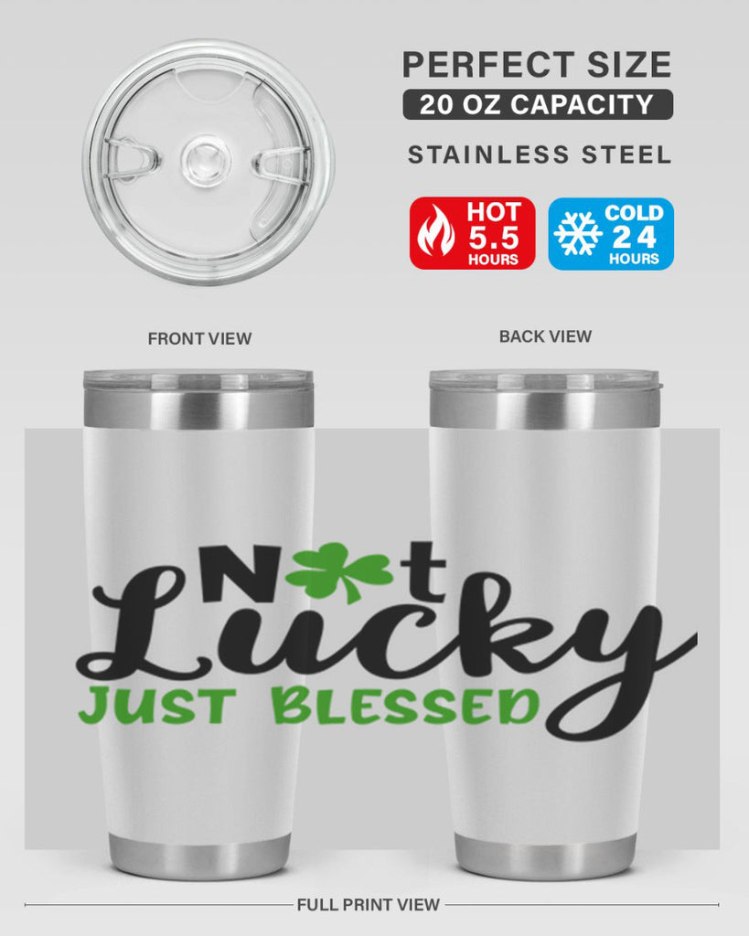 Not Lucky Just Blessed Style 149#- St Patricks Day- Tumbler