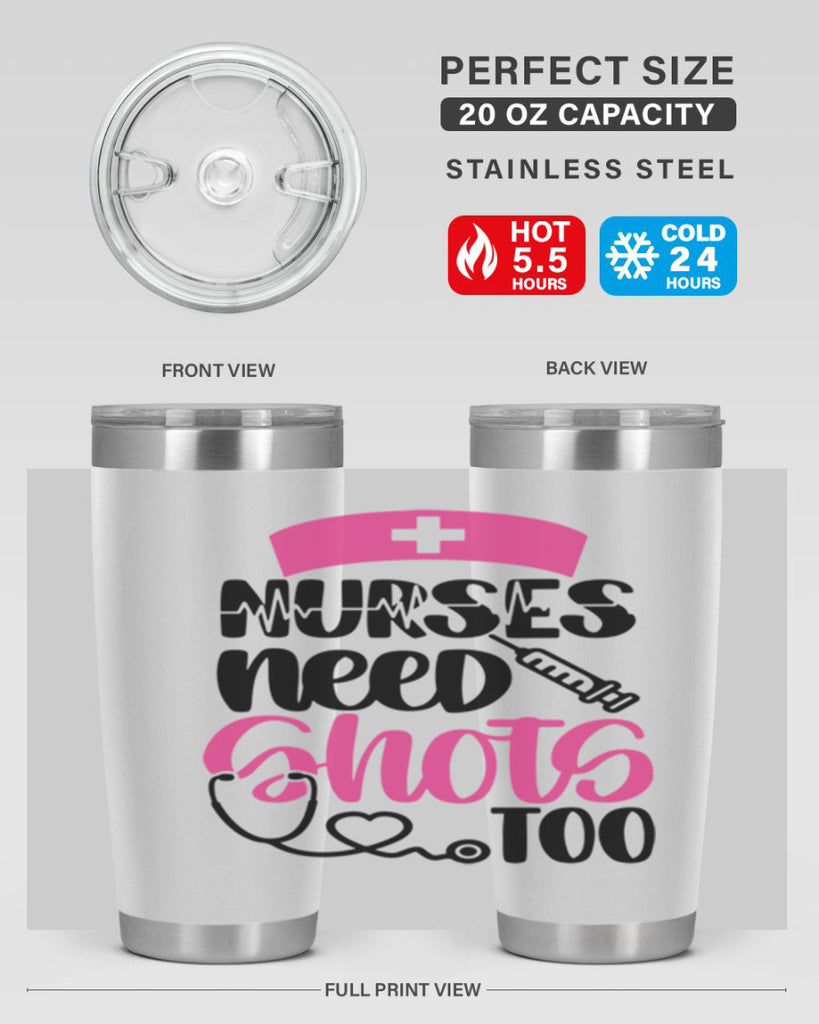 Nurses Need Shots Too Style Style 81#- nurse- tumbler