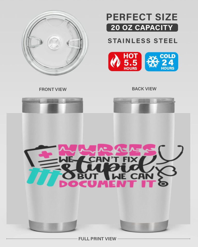 Nurses We Cant Fix Stupid But We Can Document It Style Style 76#- nurse- tumbler