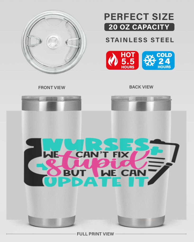 Nurses We Cant Fix Stupid But We Can Update It Style Style 74#- nurse- tumbler